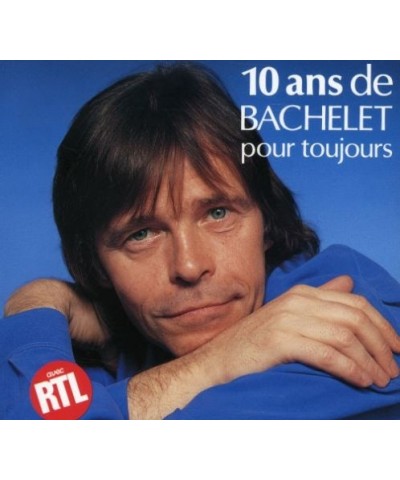 Pierre Bachelet 10 ANS POUR TOUJOURS CD $11.15 CD