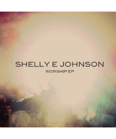 Shelly E. Johnson WORSHIP EP CD $5.18 Vinyl