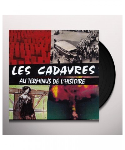 Les Cadavres AU TERMINUS DE L'HISTOIRE (IMPORT) Vinyl Record $24.50 Vinyl